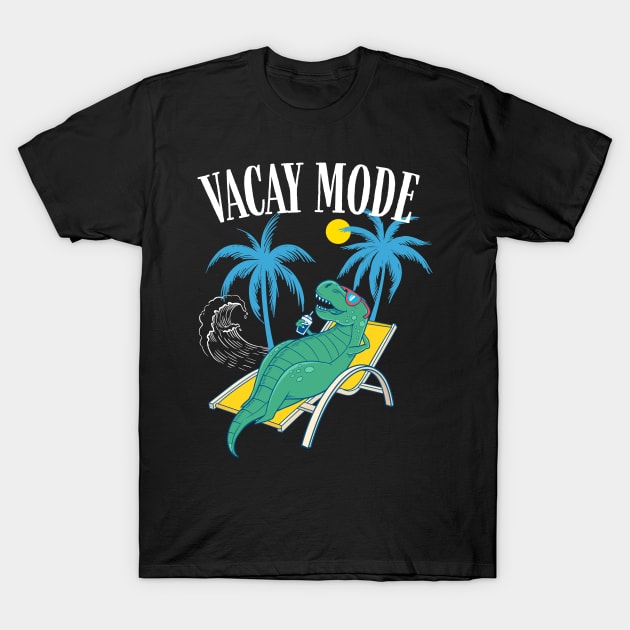 Vacay Mode with T-rex Dinosaur for Summer Family Vacation & Cruise T-Shirt by Happy Lime